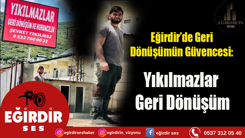 Eğirdir’de Geri Dönüşümün Güvencesi: Yıkılmazlar Geri Dönüşüm