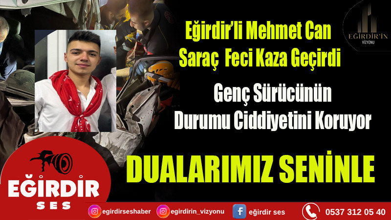 Eğirdir’li Mehmet Can Saraç  Feci Kaza Geçirdi