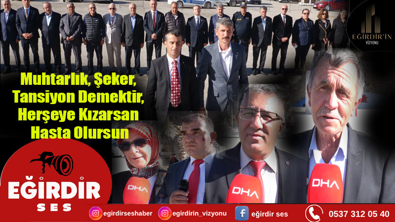 Muhtarlık, Şeker, Tansiyon Demektir, Herşeye Kızarsan Hasta Olursun