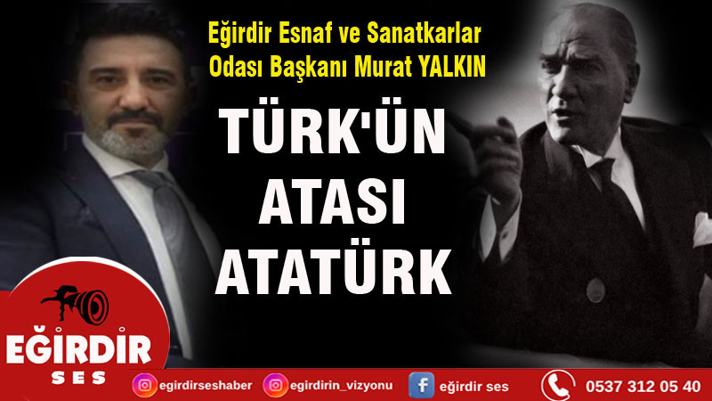 TÜRK'ÜN ATASI  ATATÜRK 