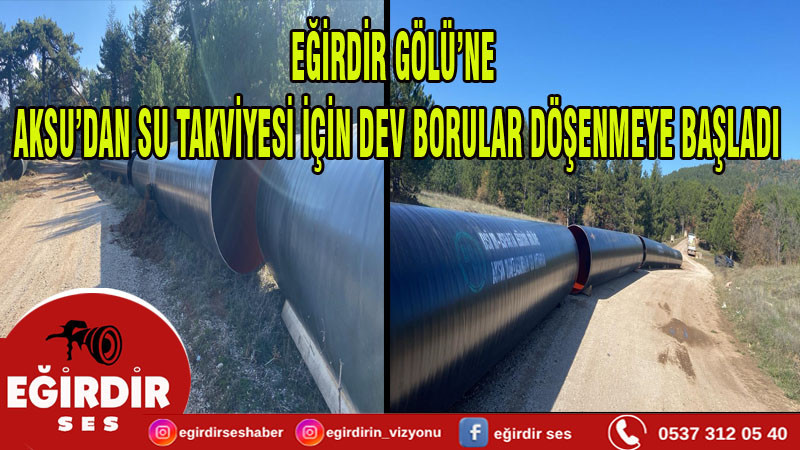 Eğirdir Gölü’ne Aksu’dan su takviyesi için dev borular döşenmeye başladı