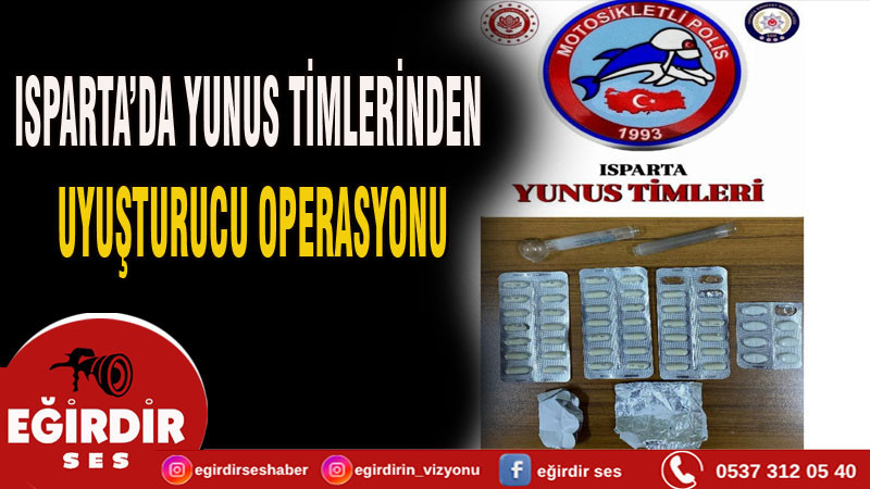 Isparta’da Yunus Timlerinden Uyuşturucu Operasyonu