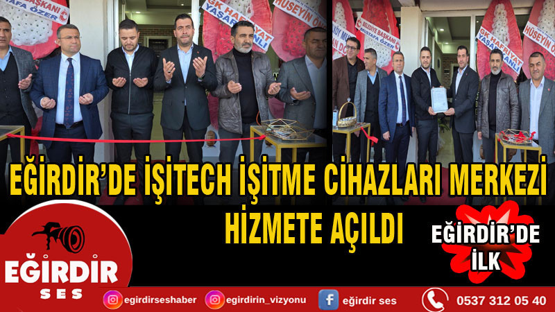 İşitech İşitme Cihazları Merkezi Eğirdir’de Hizmete Açıldı