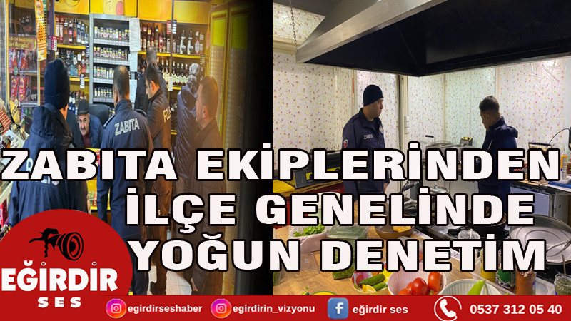 ZABITA EKİPLERİNDEN İLÇE GENELİNDE YOĞUN DENETİM