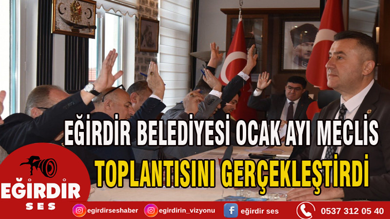 EĞİRDİR BELEDİYESİ OCAK AYI MECLİS TOPLANTISINI GERÇEKLEŞTİRDİ