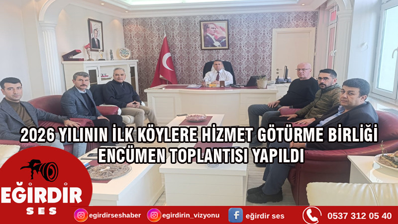 2026 YILININ İLK KÖYLERE HİZMET GÖTÜRME BİRLİĞİ ENCÜMEN TOPLANTISI YAPILDI