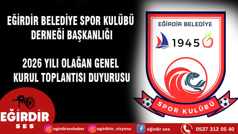 EĞİRDİR BELEDİYE SPOR KULÜBÜ DERNEĞİ BAŞKANLIĞI 2026 YILI OLAĞAN GENEL KURUL TOPLANTISI DUYURUSU
