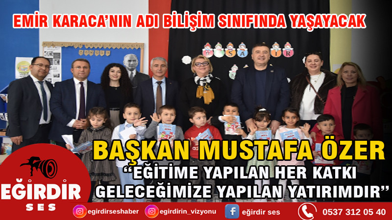 BAŞKAN MUSTAFA ÖZER  “EĞİTİME YAPILAN HER KATKI  GELECEĞİMİZE YAPILAN YATIRIMDIR”