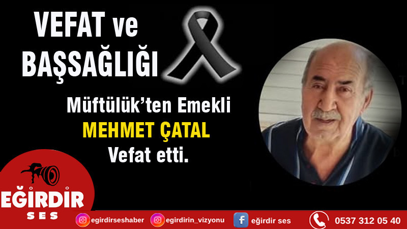 Mehmet ÇATAL Vefat Etti
