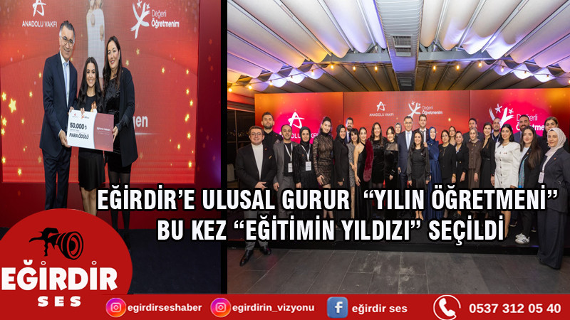 EĞİRDİR’E ULUSAL GURUR “YILIN ÖĞRETMENİ” BU KEZ “EĞİTİMİN YILDIZI” SEÇİLDİ