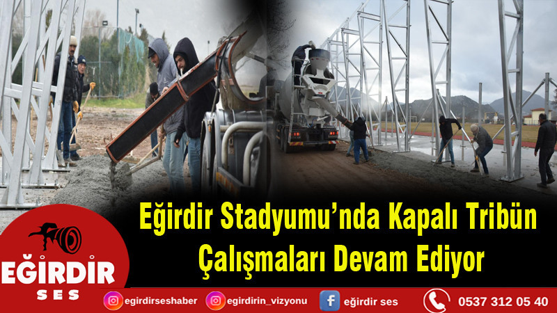 Eğirdir Stadyumu’nda Kapalı Tribün Çalışmaları Devam Ediyor