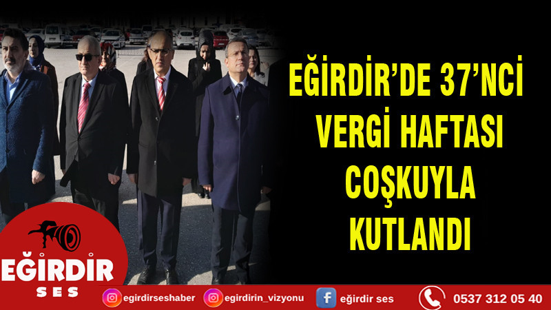 EĞİRDİR’DE 37’NCİ VERGİ HAFTASI COŞKUYLA KUTLANDI