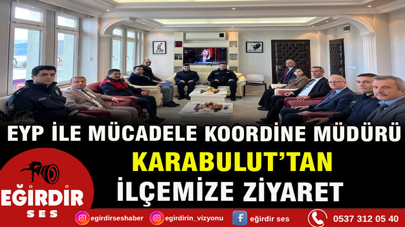 EYP ile Mücadele Koordine Müdürü Karabulut’tan İlçemize Ziyaret