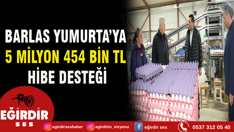 BARLAS YUMURTA’DA MODERN ÜRETİM HAMLESİ