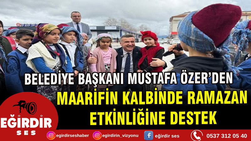 BELEDİYE BAŞKANI MUSTAFA ÖZER’DEN “MAARİFİN KALBİNDE RAMAZAN” ETKİNLİĞİNE DESTEK