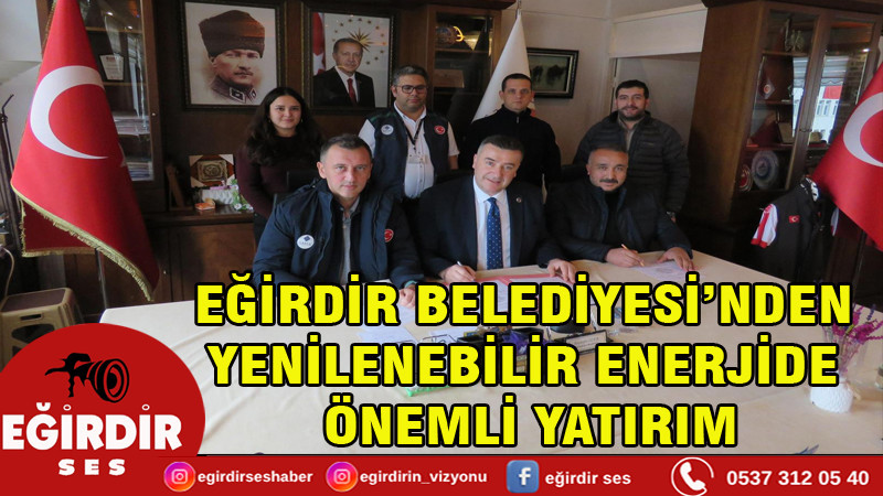 Eğirdir Belediyesi’nden Yenilenebilir Enerjide Önemli Yatırım