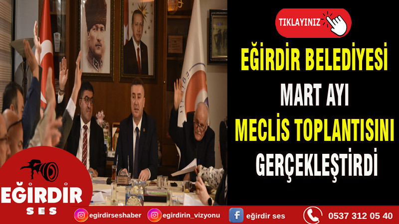 EĞİRDİR BELEDİYESİ MART AYI MECLİS TOPLANTISINI GERÇEKLEŞTİRDİ