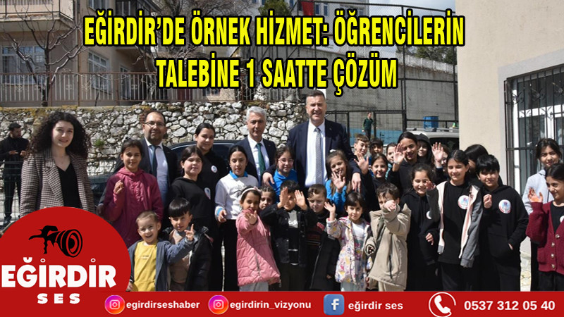 EĞİRDİR’DE ÖRNEK HİZMET: ÖĞRENCİLERİN TALEBİNE 1 SAATTE ÇÖZÜM