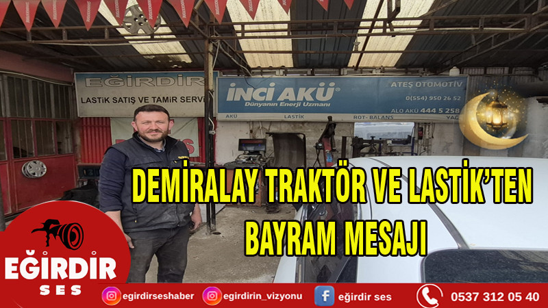 DEMİRALAY TRAKTÖR VE LASTİK’TEN BAYRAM MESAJI