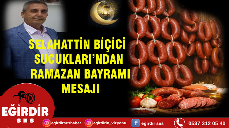 SELAHATTİN BİÇİCİ SUCUKLARI’NDAN RAMAZAN BAYRAMI MESAJI