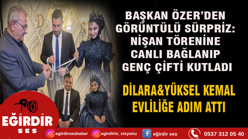 BAŞKAN ÖZER’DEN GÖRÜNTÜLÜ SÜRPRİZ: NİŞAN TÖRENİNE  CANLI BAĞLANIP GENÇ ÇİFTİ KUTLADI