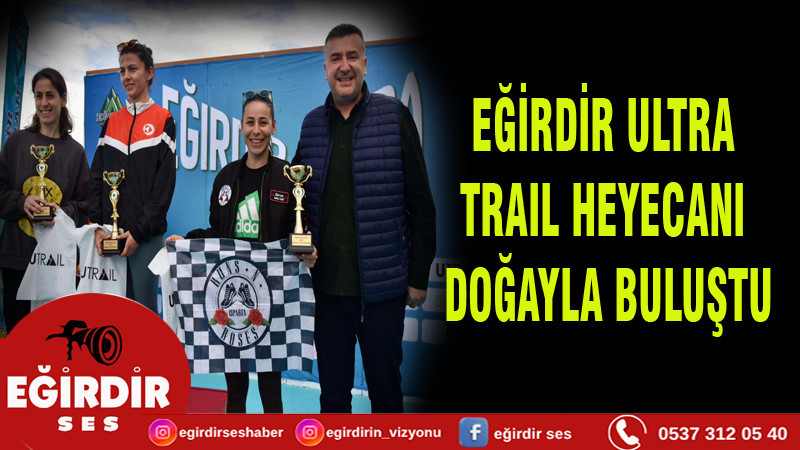 EĞİRDİR ULTRA TRAIL HEYECANI DOĞAYLA BULUŞTU
