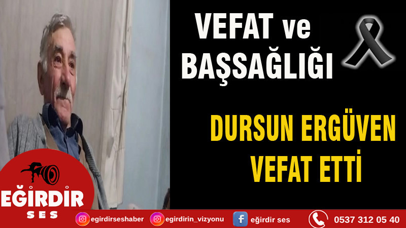  Dursun Ergüven hayatını kaybetti.