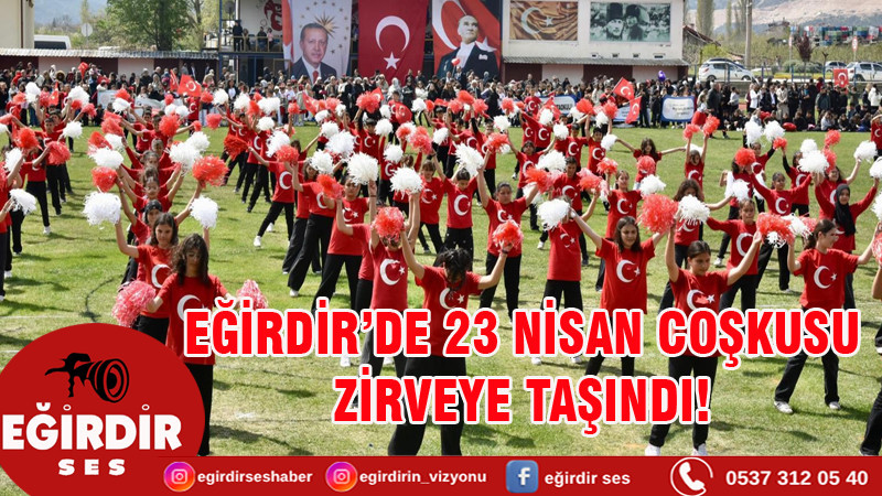 EĞİRDİR’DE 23 NİSAN COŞKUSU ZİRVEYE TAŞINDI!