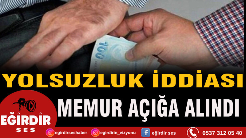Yolsuzluk iddiası! Memur açığa alındı