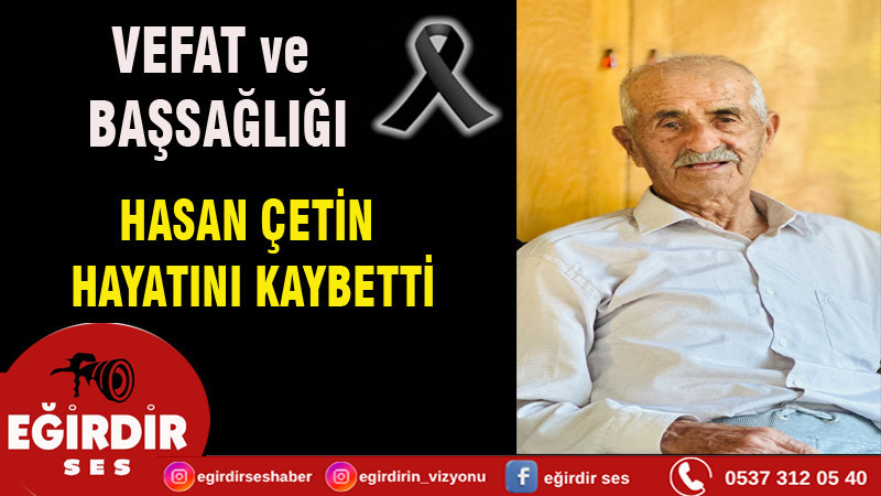 HASAN ÇETİN HAYATINI KAYBETTİ