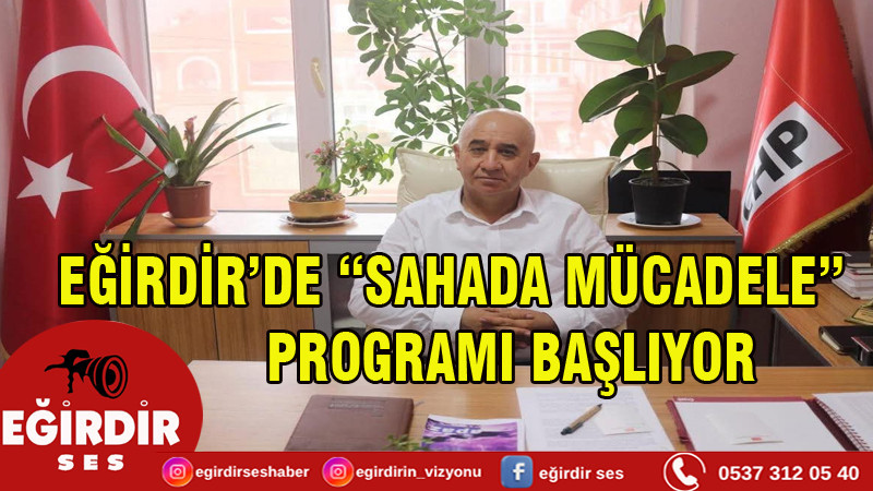 EĞİRDİR’DE “SAHADA MÜCADELE” PROGRAMI BAŞLIYOR