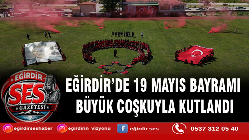 EĞİRDİR’DE 19 MAYIS BAYRAMI BÜYÜK COŞKUYLA KUTLANDI