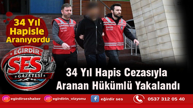 34 Yıl Hapis Cezasıyla Aranan Hükümlü Yakalandı