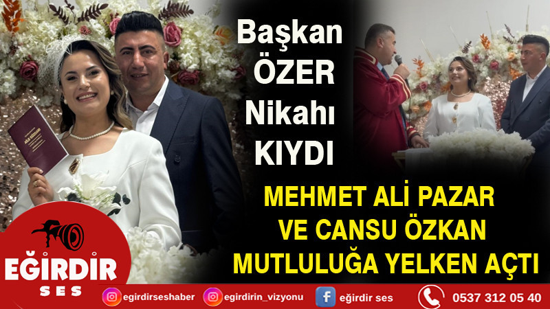 MEHMET ALİ PAZAR VE CANSU ÖZKAN  MUTLULUĞA YELKEN AÇTI