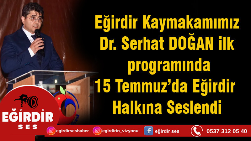 Eğirdir Kaymakamı Dr. Serhat DOĞAN İlk Programında Seslendi