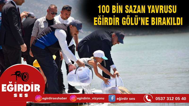 100 BİN SAZAN YAVRUSU EĞİRDİR GÖLÜ’NE BIRAKILDI