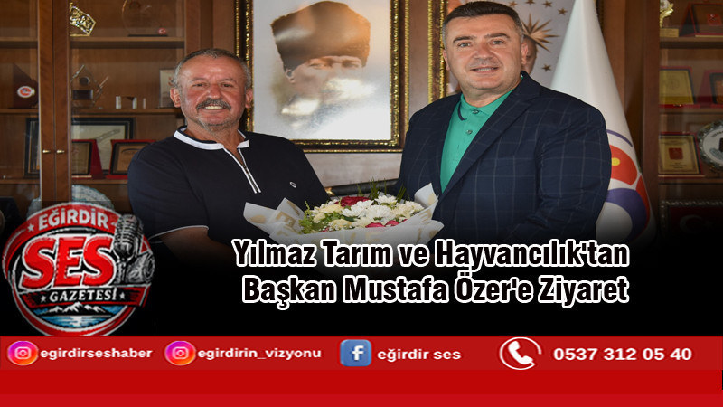 Yılmaz Tarım ve Hayvancılık'tan Başkan Mustafa Özer'e Ziyaret