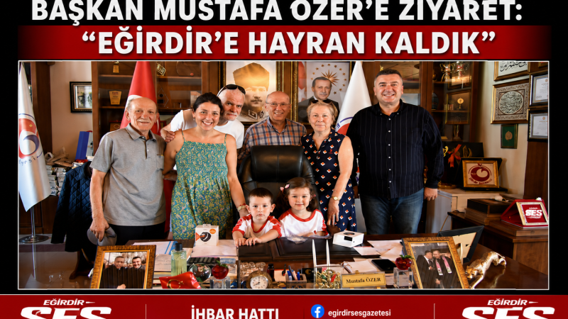 Hayırsever Erdoğmuş Ailesinden Başkan Mustafa Özer’e Ziyaret: “Eğirdir’e Hayran Kaldık”