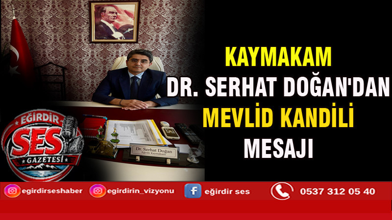 KAYMAKAM DR. SERHAT DOĞAN'DAN MEVLİD KANDİLİ MESAJI 
