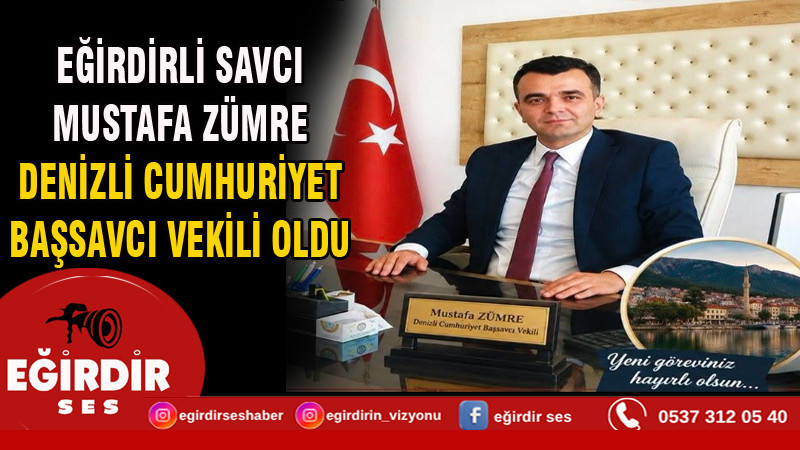 EĞİRDİRLİ SAVCI MUSTAFA ZÜMRE, DENİZLİ CUMHURİYET BAŞSAVCI VEKİLİ OLDU