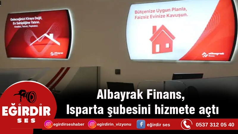 Albayrak Finans, Isparta şubesini hizmete açtı