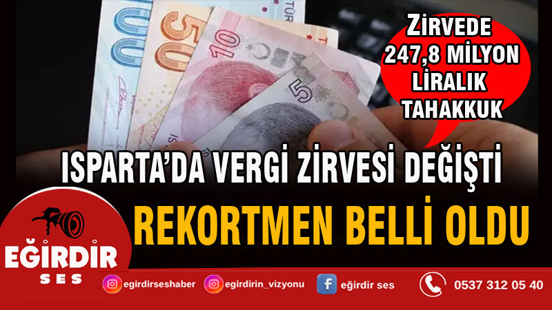 Isparta’da Vergi Zirvesi Değişti: Rekortmen Belli Oldu