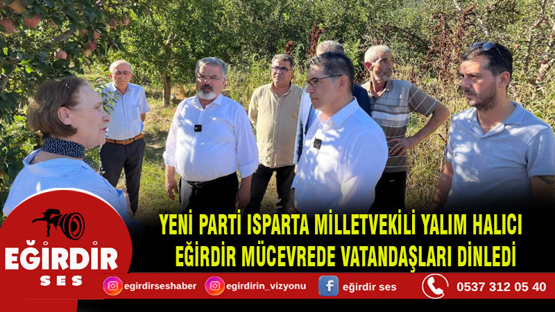 YENİ PARTİ ISPARTA MİLLETVEKİLİ YALIM HALICI RÜZGARI BUGÜN EĞİRDİR MÜCEVREDEN GEÇTİ.