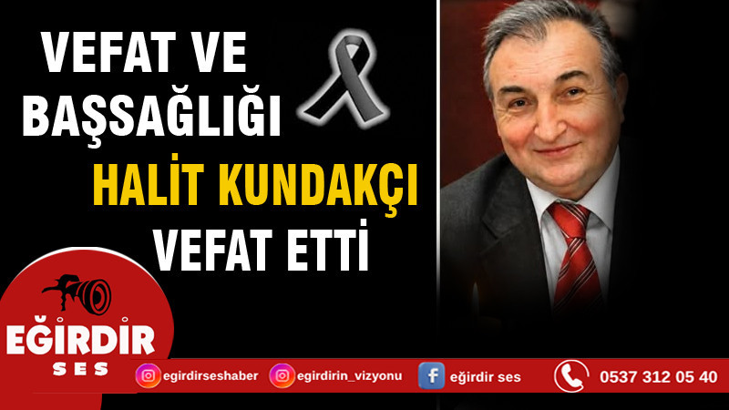 HALİT KUNDAKÇI VEFAT ETTİ