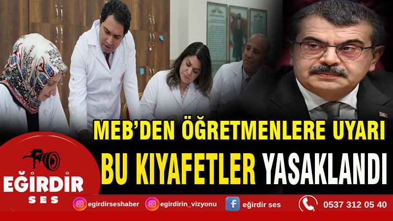 MEB’den öğretmenlere uyarı! Bu kıyafetler yasaklandı
