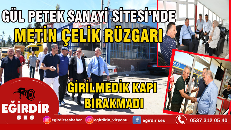 GÜL PETEK SANAYİ SİTESİ’NDE METİN ÇELİK RÜZGARI: GİRİLMEDİK KAPI BIRAKMADI