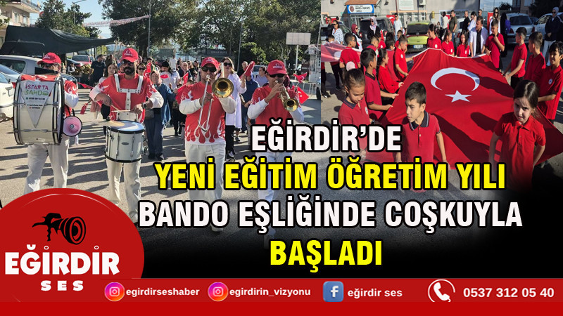 EĞİRDİR’DE YENİ EĞİTİM ÖĞRETİM YILI BANDO EŞLİĞİNDE COŞKUYLA BAŞLADI
