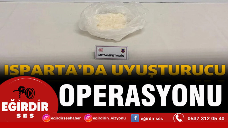 Isparta’da Uyuşturucu Operasyonu!