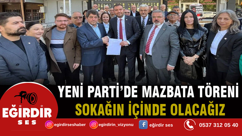 Yeni Parti’de mazbata töreni: Sokağın içinde olacağız