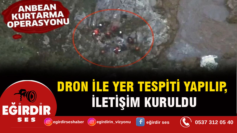 Dron ile yer tespiti yapılıp, iletişim kuruldu
